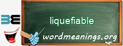 WordMeaning blackboard for liquefiable